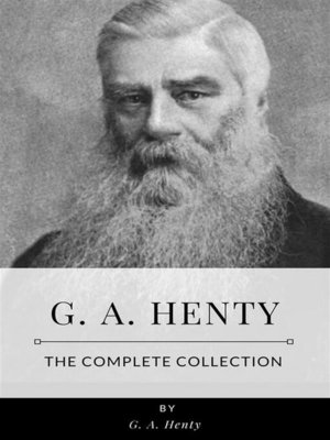 cover image of G. A. Henty &#8211; the Complete Collection
